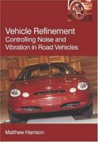 Vehicle Refinement: Controlling Noise and Vibration in Road Vehicles 0750661291 Book Cover