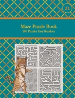 Maze Puzzle Book, 200 Puzzles Easy Random, 21: Pocket Sized Book, Tricky Logic Puzzles to Challenge Your Brain Large Print for Seniors, Adult, & Teens B08P1H4M9F Book Cover