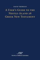 A User's Guide to the Nestle-Aland 28 Greek New Testament 158983934X Book Cover