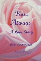Rose Always - A Love Story 0981969348 Book Cover