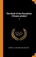 The Book of the Discipline: (Vinaya-pitaka): 17 1016011997 Book Cover