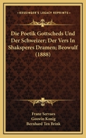 Die Poetik Gottscheds Und Der Schweizer; Der Vers In Shaksperes Dramen; Beowulf (1888) 1167718151 Book Cover
