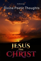 Divine Poetic Thoughts for Jesus the Christ Anthology 035963303X Book Cover