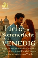 LIEBE IM SOMMERLICHT VON VENEDIG: Wege, die sich nicht trennen müssen- Liebe, Zukunft und Entscheidungen in einem Sommer von Venedig (HERZEN DER LAGUNE) (German Edition) B0G49TLZ86 Book Cover