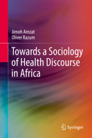 Towards a Sociology of Health Discourse in Africa 3319616714 Book Cover