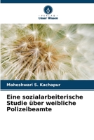 Eine sozialarbeiterische Studie über weibliche Polizeibeamte 6206051471 Book Cover