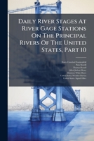 Daily River Stages At River Gage Stations On The Principal Rivers Of The United States, Part 10... 1247229653 Book Cover