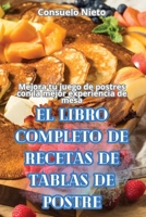 El Libro Completo de Recetas de Tablas de Postre (Spanish Edition) 1836879342 Book Cover