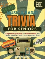 1950S MUSIC & RADIO TRIVIA FOR SENIORS: Large Print Questions on Golden Oldies, Hit Songs, Jukebox Classics, and Legendary Stars B0GFT7VL5Y Book Cover