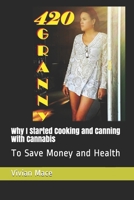 Why I Started Cooking and Canning with Cannabis and Hemp: To Save Money And Health B086B9TTJ3 Book Cover