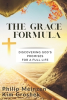 The Grace Formula: Discovering God's Promises for a Full Life B0H24FLJL3 Book Cover