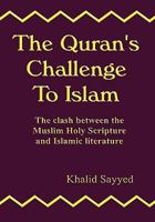 The Quran's Challenge to Islam: The Clash Between the Mulsim Holy Scripture and Islamic Literature 1906628149 Book Cover