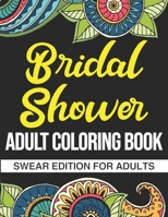 Bridal Shower Adult Coloring Book: Swear Edition For Adults: A Hilarious Bridal Shower Gift For Guests B08L3XCGWJ Book Cover