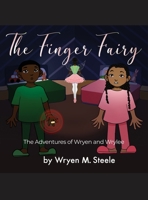 The Finger Fairy: The Adventures of Wryen and Wrylee B0BWPP6H7B Book Cover