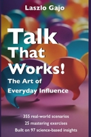 Talk That Works!: The Art of Everyday Influence B0FHG6SD9W Book Cover