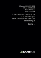 Elements de Theorie En Electronique, Electromagnetisme Et Systemique (French Edition) B0GWLTDZBZ Book Cover