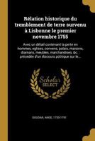 R�lation (Sic) Historique Du Tremblement de Terre Survenu � Lisbonne Le Premier Novembre 1755... Pr�c�d� d'Un Discours Politique Sur Les Avantages Que Le Portugal Pourroit Retirer de Son Malheur... (P 0341506141 Book Cover