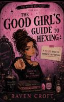 The Good Girls Guide To Hexing: A No-BS Guide to Energetic Self-Defense (The Modern Hexing Guide Series) B0HDPTZSH5 Book Cover