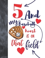 5 And My Baseball Heart Is On That Field: Baseball Gifts For Boys And Girls A Sketchbook Sketchpad Activity Book For Kids To Draw And Sketch In 1693555247 Book Cover