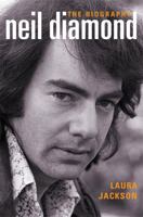 Neil Diamond: His Life, His Music, His Passion 0749950765 Book Cover