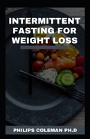 INTERMITTENT FASTING FOR WEIGHT LOSS B08YDKLNSP Book Cover
