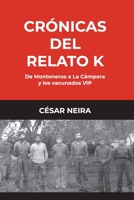 CRÓNICAS DEL RELATO K: De Montoneros a La Cámpora y los vacunados VIP B09GJG47J7 Book Cover