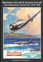 Blackburn Aircraft & General Aircraft Advertisements Volume One 1910-1940 0244773386 Book Cover