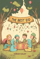 THE BEST EID: Story of Faith, Friendship, Community, Ramadan Reflections and Joyful Eid B0DRYXQ918 Book Cover