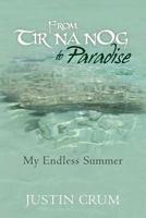 From Tir Na Nog to Paradise: My Endless Summer 1469937735 Book Cover