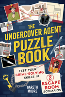 The Undercover Agent Puzzle Book: Test Your Crime-Solving Skills in 8 Escape Room Scenarios 1728275679 Book Cover