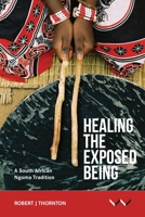 Healing the Exposed Being: The Ngoma Healing Tradition In South Africa 1776140184 Book Cover