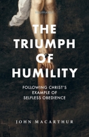 Triumph of Humility : Following Christ's Example of Selfless Obedience 1883973252 Book Cover