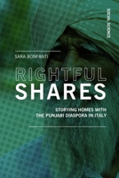 Rightful Shares: Storying homes with the Punjabi diaspora in Italy 8869773973 Book Cover