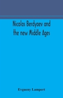 Nicolas Berdyaev and the new Middle Ages 9354172490 Book Cover