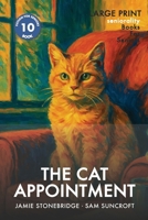 The Cat Appointment: Large Print easy to read story for Seniors with Dementia, Alzheimer’s or memory issues - includes additional short stories (Fiction for Seniors) B0CMWSCNRP Book Cover