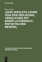 John Wesleys Lehre Von Der Heiligung, Verglichen Mit Einem Lutherisch-Pietistischen Beispiel 3112434595 Book Cover