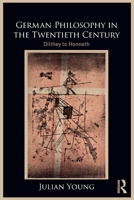 German Philosophy in the Twentieth Century: Dilthey to Honneth 103224612X Book Cover