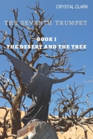 The Seventh Trumpet: Book I The Desert and the Tree 1733444890 Book Cover