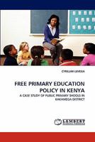 FREE PRIMARY EDUCATION POLICY IN KENYA: A CASE STUDY OF PUBLIC PRIMARY SHOOLS IN KAKAMEGA DISTRICT 3843366101 Book Cover