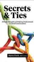 Secrets and Ties: Private Thoughts of Helping Professionals in Small Communities 1549725807 Book Cover