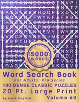 Word Search Book For Adults: Pro Series, 100 Dense Classic Puzzles, 20 Pt. Large Print, Vol. 60 B08P3QTPDH Book Cover