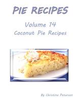 Pie Recipes Volume 14 Coconut Pie Recipes: Delicious Desserts for Spring and Summer, Every Recipe Has Space for Notes 1074056639 Book Cover
