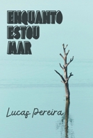 ENQUANTO ESTOU MAR 6553929734 Book Cover