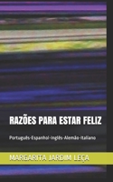 RAZÕES PARA ESTAR FELIZ: Como alcançá-lo! Português-Espanhol-Inglês Alemão-Italiano B09176K46S Book Cover
