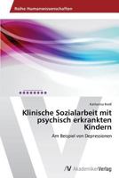 Klinische Sozialarbeit Mit Psychisch Erkrankten Kindern 3639644832 Book Cover