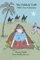 The Unlikely Troll: Dilly's First Christmas 1517482984 Book Cover