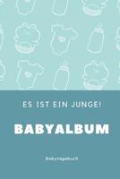 Babyalbum Es ist ein Junge Babytagebuch: A5 120 Seiten I Junge Baby Geschenk zur Geburt I erstes Buch oder Fotoalbum I Erinnerungsbuch zum Selber Ausf�llen I Babybuch Geschenkidee f�r neue Eltern 1082042781 Book Cover