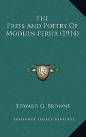 The Press And Poetry Of Modern Persia 1164076043 Book Cover