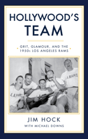 Hollywood's Team: Grit, Glamour, and the 1950s Los Angeles Rams 1945572264 Book Cover