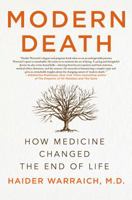 Modern Death: How Medicine Changed the End of Life 1250104580 Book Cover